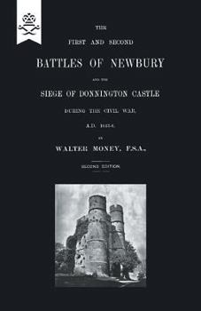 Paperback First and Second Battles of Newbury and the Siege of Donnington Castle During the Civil War 1643 -1646 Book
