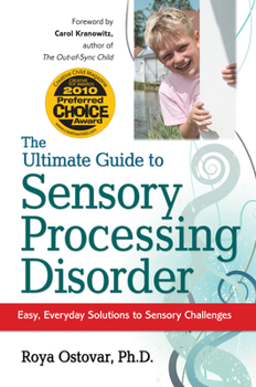 Paperback The Ultimate Guide to Sensory Processing Disorder: Easy, Everyday Solutions to Sensory Challenges Book