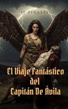 EL VIAJE FANTÁSTICO DEL CAPITÁN DE ÁVILA (Spanish Edition)