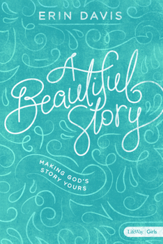 Paperback A Beautiful Story - Teen Girls' Bible Study Book: Making God's Story Yours Book