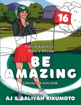 Paperback Aaliyah Kikumoto(TM) Dare 2 Dream- Be Amazing: The Masters Girl Coloring and Activity Book Designed to Promote Girls' Empowerment, Boost Confidence, a Book