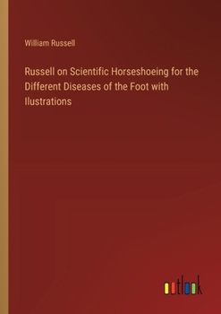 Russell on Scientific Horseshoeing for the Different Diseases of the Foot