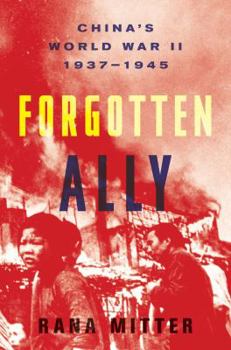 Hardcover Forgotten Ally: China's World War II, 1937-1945 Book