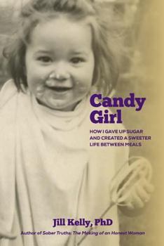 Paperback Candy Girl: How I Gave up Sugar and Created a Sweeter Life between Meals Book