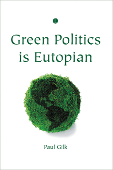 Paperback Green Politics Is Eutopian Book