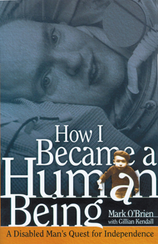 Paperback How I Became a Human Being: A Disabled Man's Quest for Independence Book