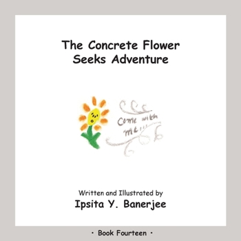 Paperback The Concrete Flower Seeks Adventure: Book Fourteen Book