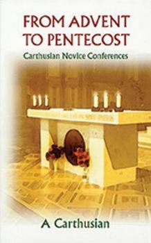 Paperback From Advent to Pentecost: Carthusian Novice Conferences Volume 188 Book