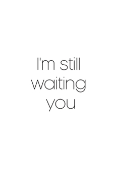 i'm still waiting you: waiting notebook gift (6*9) inchs (legal ruled) 6 x 9 Journal with 110 pages