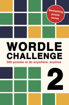 Paperback Wordle Challenge 2: 500 Puzzles to Do Anywhere, Anytime Book