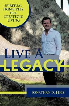 Paperback Live a Legacy: Spiritual Principles for Strategic Living Book