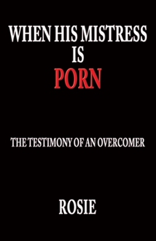 Paperback When His Mistress Is Porn: The testimony of an overcomer Book