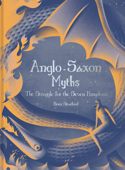 Hardcover Anglo-Saxon Myths: The Struggle for the Seven Kingdoms Book