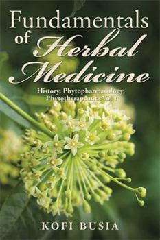 Hardcover Fundamentals of Herbal Medicine: History, Phytopharmacology and Phytotherapeutics Vol 1 Book