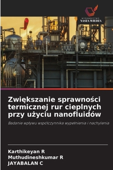Zwiekszanie sprawnosci termicznej rur cieplnych przy uzyciu nanofluidów (Polish Edition)