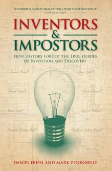 Hardcover Inventors & Impostors: How History Forgot the True Heroes of Invention and Discovery Book