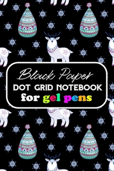 Black Paper Dot Grid Notebook for Gel Pens: Black Out Paper Notebook | Black Paper Journal With Lined Black Pages, Dot Grid Pages & Drawing Pages | ... | Black Out Paper For Use With Gel Pens