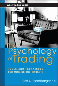 Hardcover The Psychology of Trading: Tools and Techniques for Minding the Markets Book