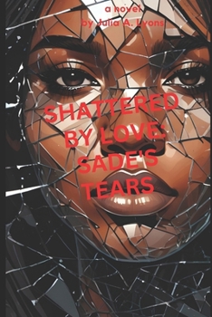Paperback Shattered By Love: Sade's Tears Book