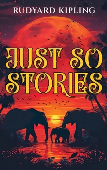 Hardcover Just So Stories: 1902 Classic Edition with Original Illustrations Book
