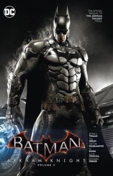 Paperback Batman: Arkham Knight Vol. 3: The Official Prequel to the Arkham Trilogy Finale Book