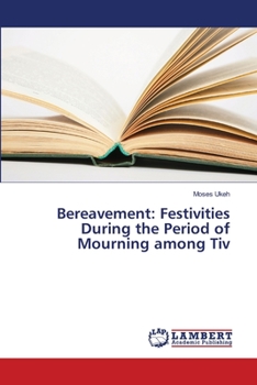 Paperback Bereavement: Festivities During the Period of Mourning among Tiv Book