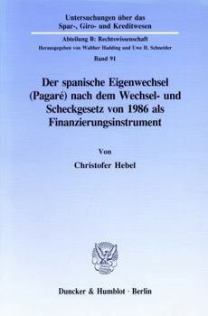 Der Spanische Eigenwechsel (Pagare) Nach Dem Wechsel- Und Scheckgesetz Von 1986 ALS Finanzierungsinstrument