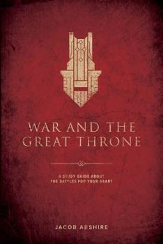 Paperback War and the Great Throne: A Study Guide About the Battles for Your Heart Book