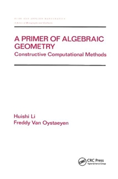 Paperback A Primer of Algebraic Geometry: Constructive Computational Methods Book