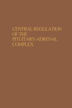 Paperback Central Regulation of the Pituitary-Adrenal Complex Book