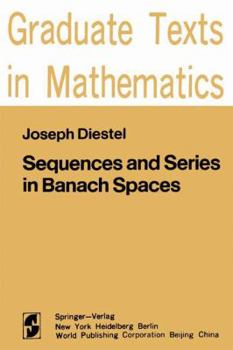 Hardcover Sequences and Series in Banach Spaces (Graduate Texts in Mathematics) Book