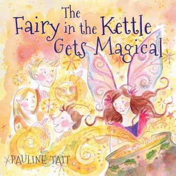 Paperback The Fairy in the Kettle Gets Magical: A Golden Wizard Book Prize Winner 2023 Book