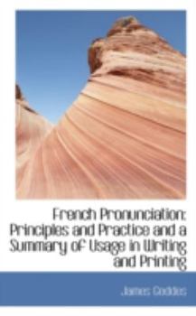 Paperback French Pronunciation: Principles and Practice and a Summary of Usage in Writing and Printing Book
