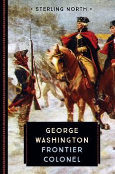 George Washington: Frontier Colonel - Book #71 of the U.S. Landmark Books