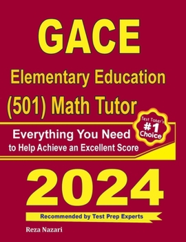 GACE Elementary Education (501) Math Tutor: Everything You Need to Help Achieve an Excellent Score