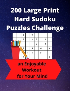 Paperback 200 Large Print Hard Sudoku Puzzles Challenge: an Enjoyable Workout for Your Mind [Large Print] Book