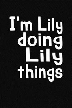 Paperback I'm Lily Doing Lily Things: Personalized Composition Notebook Book