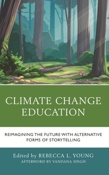Hardcover Climate Change Education: Reimagining the Future with Alternative Forms of Storytelling Book