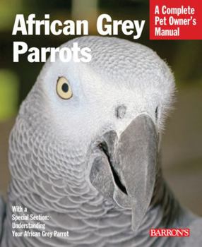 Paperback African Grey Parrots: Everything about History, Care, Nutrition, Handling, and Behavior Book