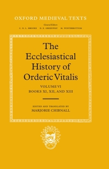 Hardcover The Ecclesiastical History of Orderic Vital: Vol. 6. Books XI, XII, and XIII Book