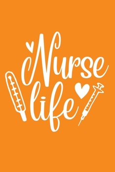 Nurse Life: Cute Nurse Journal - Easy Find Bright Orange! Best Nurse Gift Ideas Medical Notebook