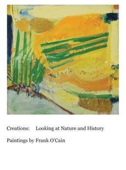 Hardcover Creations: Looking at Nature and History: Paintings by Frank O'Cain Book