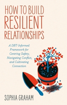 Dbt Relationship Revolution: Navigating Conflict and Ruptures Without Burning It All Down