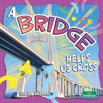 A Bridge Helps Us Cross (Building Our World)