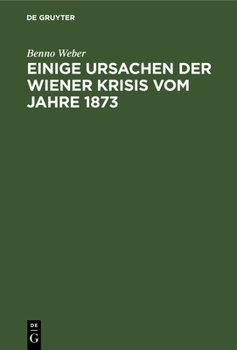 Hardcover Einige Ursachen Der Wiener Krisis Vom Jahre 1873 [German] Book