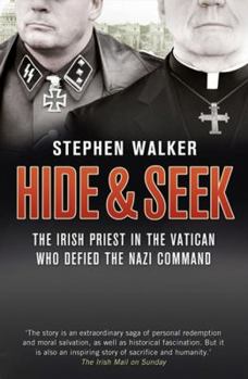 Paperback Hide and Seek: The Irish Priest in the Vatican Who Defied the Nazi Command. the Dramatic True Story of Rivalry and Survival During WWII. Book
