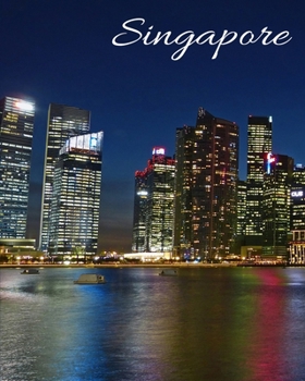 Singapore: Memory Keepsake Vacation Log Book, Road Trip & Travel Planner, Checklist, Budget Planner, Expense Tracker & Itineraries