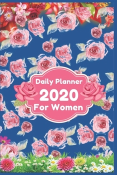 Paperback Daily Planner 2020 for Women: Daily Schedule Organizer and Journal Notebook With Floral Cover - Daily Planner 2020 gifts for women and Girls Book