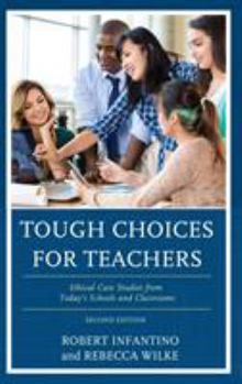 Paperback Tough Choices for Teachers: Ethical Case Studies from Today's Schools and Classrooms Book