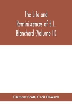 Paperback The life and reminiscences of E.L. Blanchard (Volume II) Book